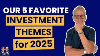 Our 5 Favorite Investment Themes for 2025