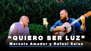 Quiero ser luz - Marcelo Amador y Rafael Salas (Carafea)