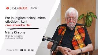 #212 Par jaudīgiem risinājumiem cilvēkiem, kuri cieš atkarību dēļ - MĀRIS ĶIRSONS