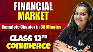 Financial Market - Complete Chapter in 30 Minutes | Class 12th Business Studies 