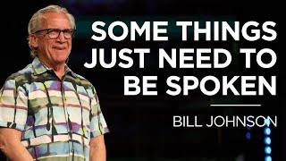 Some Things Just Need to Be Spoken | Bill Johnson | James River Church