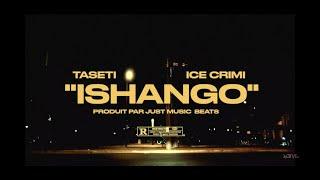 TASETI x ICE CRIMI • ISHANGO / Prod JUST MUSIC BEATS (Clip Officiel)