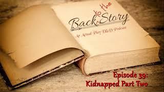 Episode 39 - Kidnapped Part Two