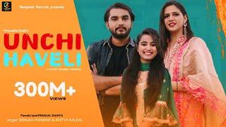 UNCHI HAVELI  ऊँची हवेली Full Song | Pranjal Dahiya  | Renuka Panwar | Aditya Kalkal | Romantic Song