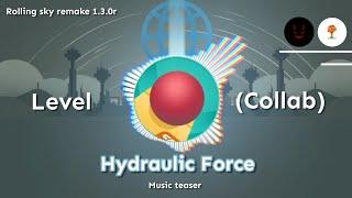 「Rolling sky remake 1.3.0r」- Hydraulic Force - Music teaser - (COLLAB)