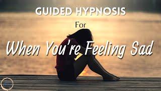 Guided Hypnosis For Depression | Feel Better Instantly (Hypnosis for When You Are Feeling Sad)