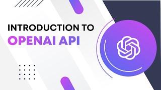 Introduction to OpenAI API - OpenAI API Tutorial