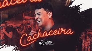 Lucas Almeida - Cachaceira (Clipe Oficial)