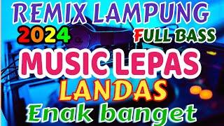 MUSIC LEPAS LANDAS REMIX LAMPUNG TERBARU 2024 FULL BASS ZAVIS MUSIC