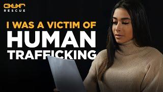 I Was A Victim Of Human Trafficking