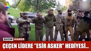 Çeçen lidere ''esir asker'' hediyesi...