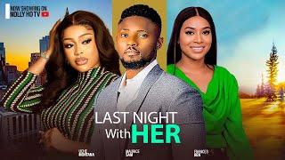 LAST NIGHT WITH HER (NEW) - MAURICE SAM, UCHE MONTANA, FRANCES BEN 2024 LATEST MOVIE