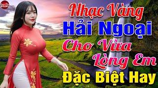 CHO VỪA LÒNG EM  LK Nhạc Vàng Trữ Tình Thuốc Ngủ Về Đêm Bolero Sến Toàn Bài Hay NGỌT LỊM TIM