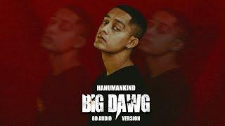 Hanumankind – Big Dawgs | Ft. Kalmi  ( 8D Audio Version )