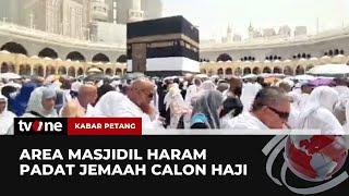 Kondisi Terkini di Masjidil Haram saat Jemaah Calon Haji Menjalankan Ibadah | Kabar Petang tvOne