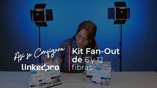 Guía completa para utilizar un Kit Fan-Out LinkedPro: LP-FO-61-00-6C y LPFO610012