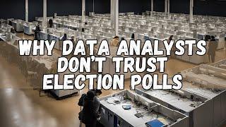 Why Data Analysts Don't Trust Election Polls