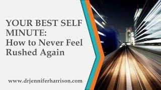 Your Best Self Minute: How To Never Feel Rushed Again