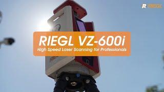 The RIEGL VZ-600i: High Speed Laser Scanning for Professionals