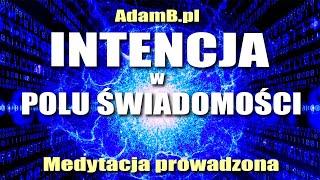 Intencja w Polu Świadomości (Prezentacja - YouTube może umieścić reklamy w trakcie)