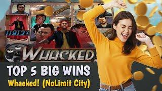 TOP 5 BIG WINS!!! WHACKED (NoLimit City)  MUST SEE IT!!!