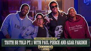 Truth Be Told Pt.1 W/ Paul Pierce & Azar Farideh | The Underground Lounge S2 E.26