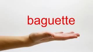 How to Pronounce baguette - American English