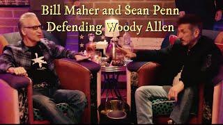 Bill Maher and Sean Penn defending Woody Allen