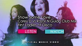 First Ladies of Disco - Show Some Love  corey d vs razor n guido club