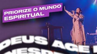 PRIORIZE O MUNDO ESPIRITUAL | Camila Barros