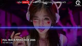 NHẠC TRUNG QUỐC REMIX 2025 - NHẠC HOA REMIX HOT TIKTOK - FULL SET NHẠC TRUNG REMIX HAY 2025