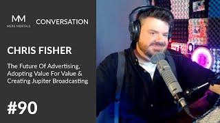 CHRIS FISHER | The Future Of Advertising, Adopting Value For Value & Creating Jupiter Broadcasting