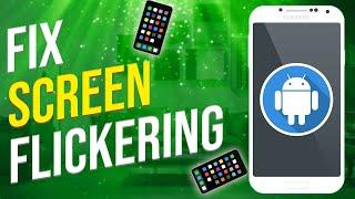 How To Fix Screen Flickering On Android (2022)