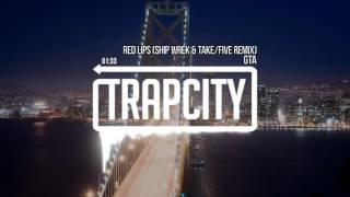 GTA - Red Lips (Ship Wrek & Take/Five Remix)