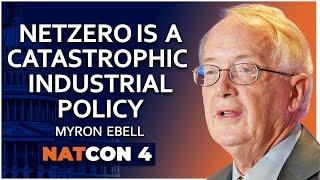 Myron Ebell | NetZero is a Catastrophic Industrial Policy | NatCon 4