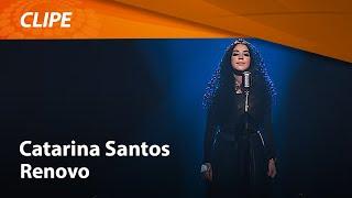 Catarina Santos - Renovo [ CLIPE OFICIAL ]