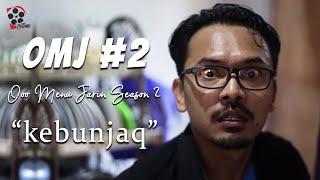 OMJ (Ooo Menu Jarin) #2 - KEBUNJAQ