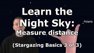 Learn to measure distance easily in the night sky: Stargazing Basics 3 of 3