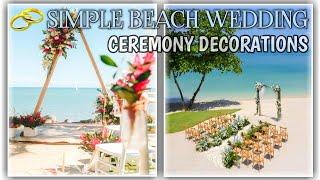 Simple Beach Wedding Decorations |Ceremony Decor Ideas