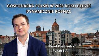 Polska gospodarka będzie rosła jeszcze szybciej - dr Karol Pogorzelski, Pekao