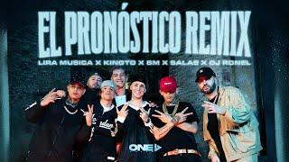 El Pronóstico REMIX (Video Oficial) - Lira Música, Kingto, BM, Salastkbron, Dj Ronel