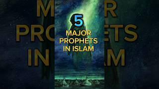 5 Major Prophets in Islam ️  #islamic #islam #youtubeshorts #shortvideo #prophet