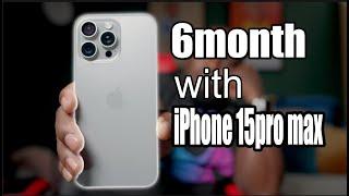iPhone 15pro max 6 months review