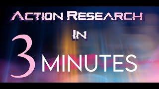 Research Methodology - Action Research in 3 Minutes