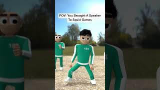 POV: You brought a speaker to squid games