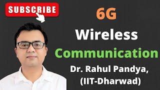 6G Wireless Communication | 6G Communication Technology | Prof. Rahul Pandya (IIT Dharwad)