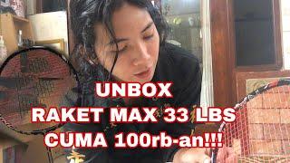 UNBOXING RAKET 100rb-an TARIKAN MAX 33 LBS | POWER MAX THUNDER 777