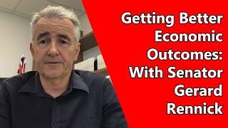 Getting Better Economic Outcomes: With Senator Gerard Rennick