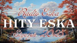 Radio Eska 2025 --- Hity Na Czasie Radio Eska 2025 --- Składanka Eska Hity Na Czasie 2025