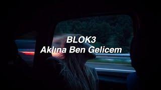 BLOK3 - Aklına Ben Gelicem (Lyrics) "sevdiğim kız hâlâ yaşıyo', evet ama benim sevdiğim o hali öldü"